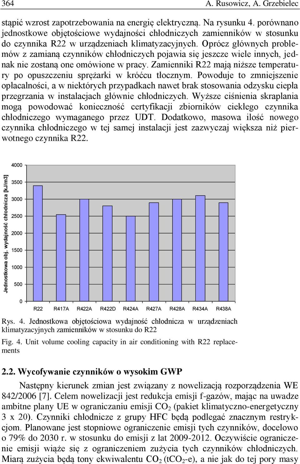 Oprócz głównych problemów z zamianą czynników chłodniczych pojawia się jeszcze wiele innych, jednak nie zostaną one omówione w pracy.