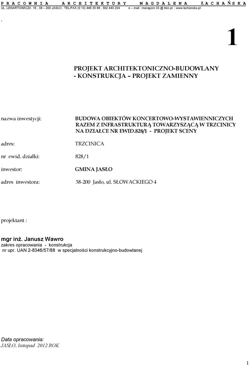 pl, 1 PROJEKT ARCHITEKTONICZNO-BUDOWLANY - KONSTRUKCJA PROJEKT ZAMIENNY nazwa inwestycji: adres: BUDOWA OBIEKTÓW KONCERTOWO-WYSTAWIENNICZYCH RAZEM Z INFRASTRUKTURĄ TOWARZYSZĄCĄ