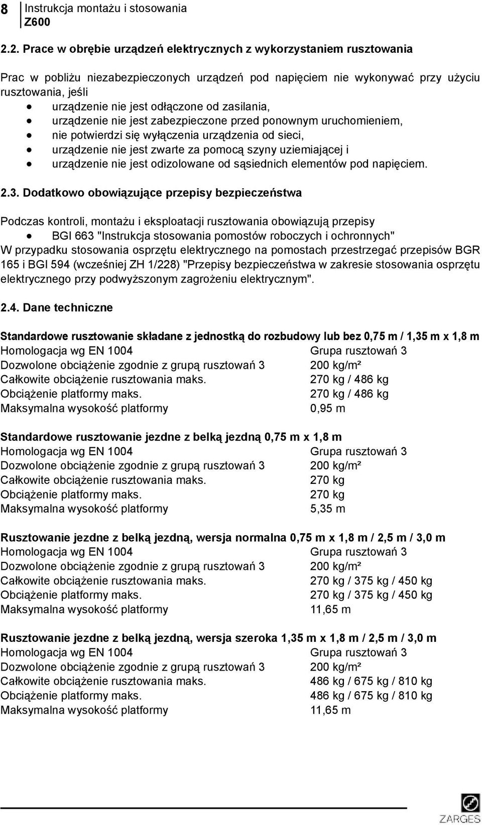 urządzenie nie jest zabezpieczone przed ponownym uruchomieniem, nie potwierdzi się wyłączenia urządzenia od sieci, urządzenie nie jest zwarte za pomocą szyny uziemiającej i urządzenie nie jest