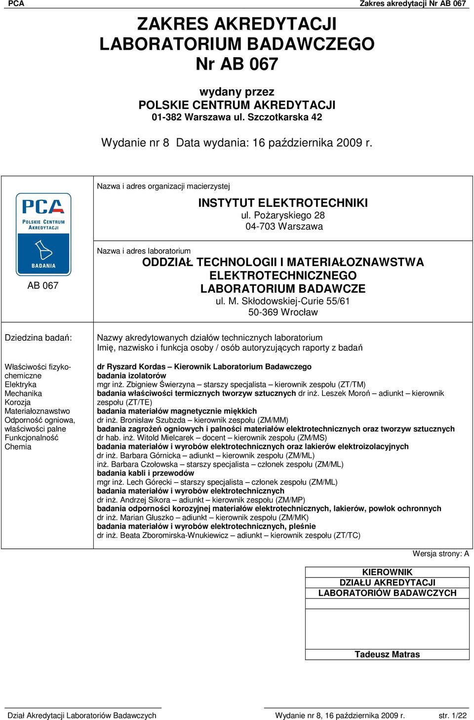 PoŜaryskiego 28 04-703 Warszawa AB 067 Nazwa i adres laboratorium ODDZIAŁ TECHNOLOGII I MA