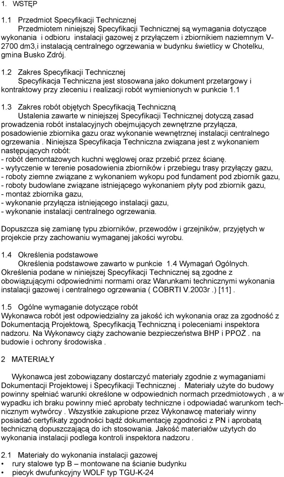 instalacją centralnego ogrzewania w budynku świetlicy w Chotelku, gmina Busko Zdrój. 1.