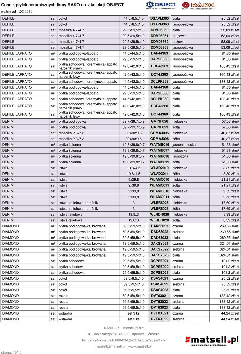 DEFILE LAPPATO m² płytka podłogowa-lappato 44,5x44,5x1,0 DAP44363 jasnobeżowa 81,36 zł/m² DEFILE LAPPATO m² płytka podłogowa-lappato 29,5x59,5x1,0 DAPSE363 jasnobeżowa 81,36 zł/m² DEFILE LAPPATO