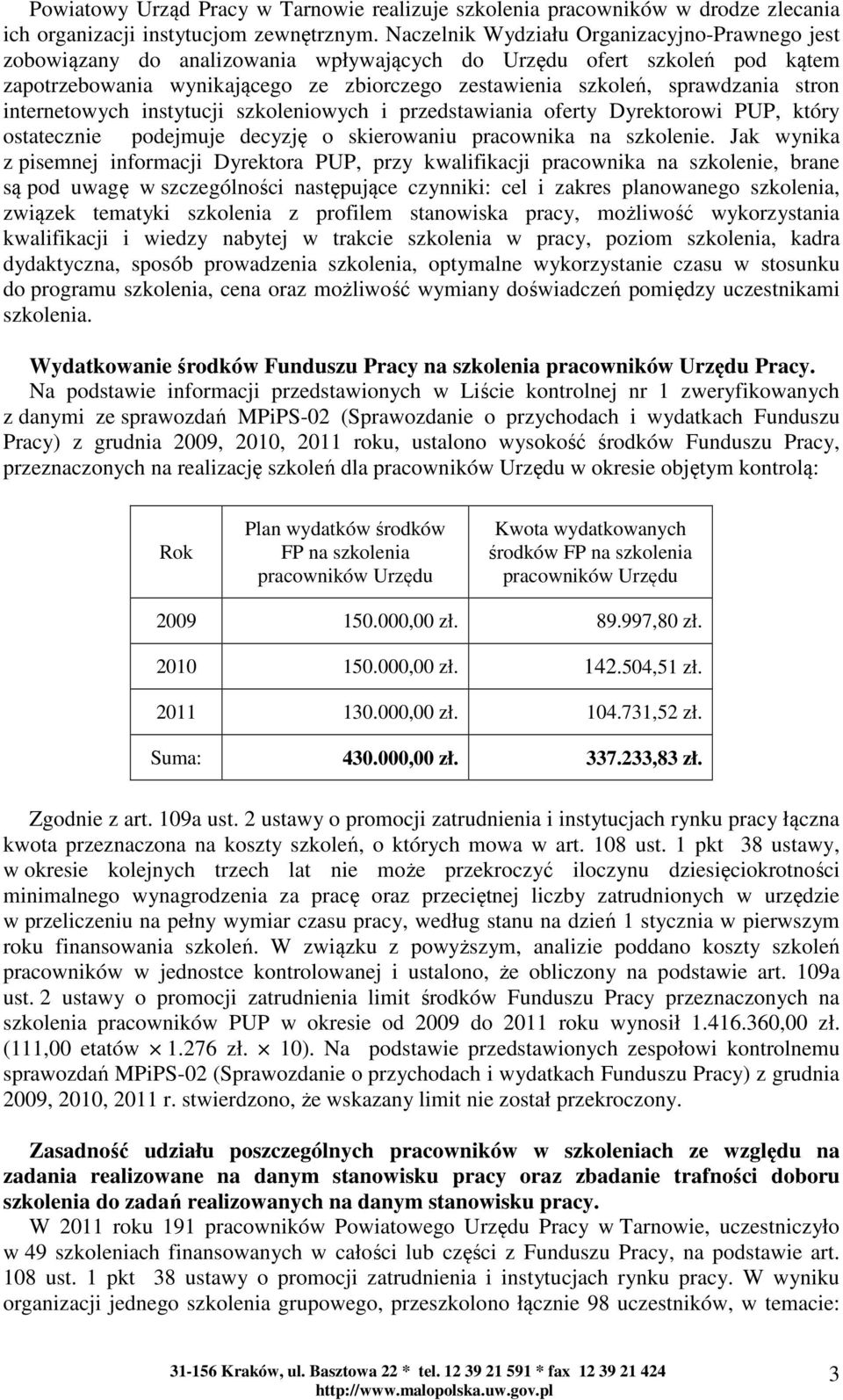 stron internetowych instytucji szkoleniowych i przedstawiania oferty Dyrektorowi PUP, który ostatecznie podejmuje decyzję o skierowaniu pracownika na szkolenie.