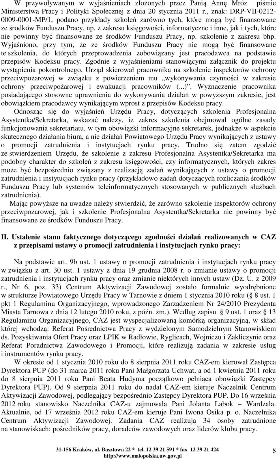 z zakresu księgowości, informatyczne i inne, jak i tych, które nie powinny być finansowane ze środków Funduszu Pracy, np. szkolenie z zakresu bhp.