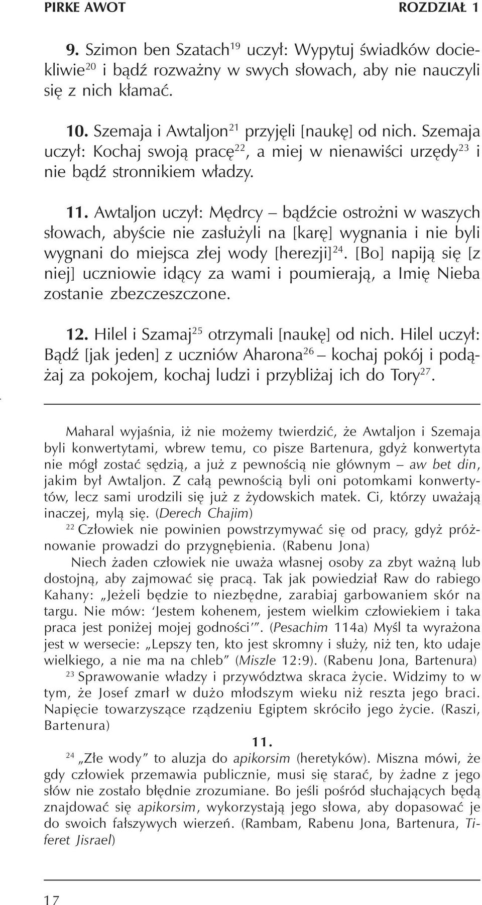 Awtaljon uczy³: Mêdrcy b¹dÿcie ostro ni w waszych s³owach, abyœcie nie zas³u yli na [karê] wygnania i nie byli wygnani do miejsca z³ej wody [herezji] 24.