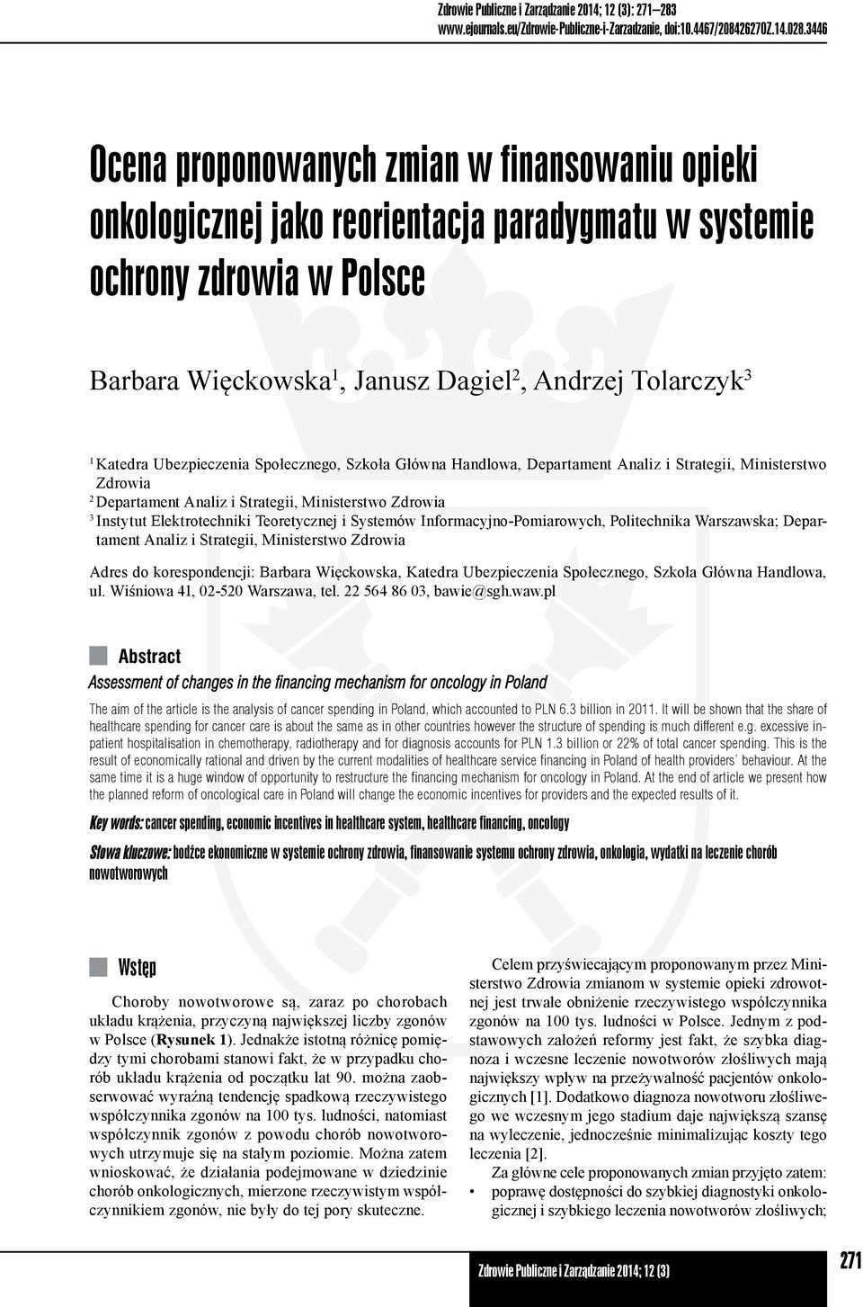 Ubezpieczenia Społecznego, Szkoła Główna Handlowa, Departament Analiz i Strategii, Ministerstwo Zdrowia 2 Departament Analiz i Strategii, Ministerstwo Zdrowia 3 Instytut Elektrotechniki Teoretycznej