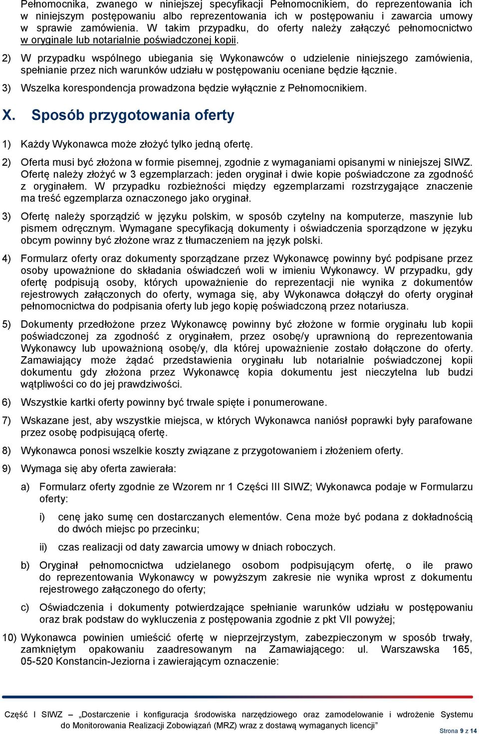 2) W przypadku wspólnego ubiegania się Wykonawców o udzielenie niniejszego zamówienia, spełnianie przez nich warunków udziału w postępowaniu oceniane będzie łącznie.