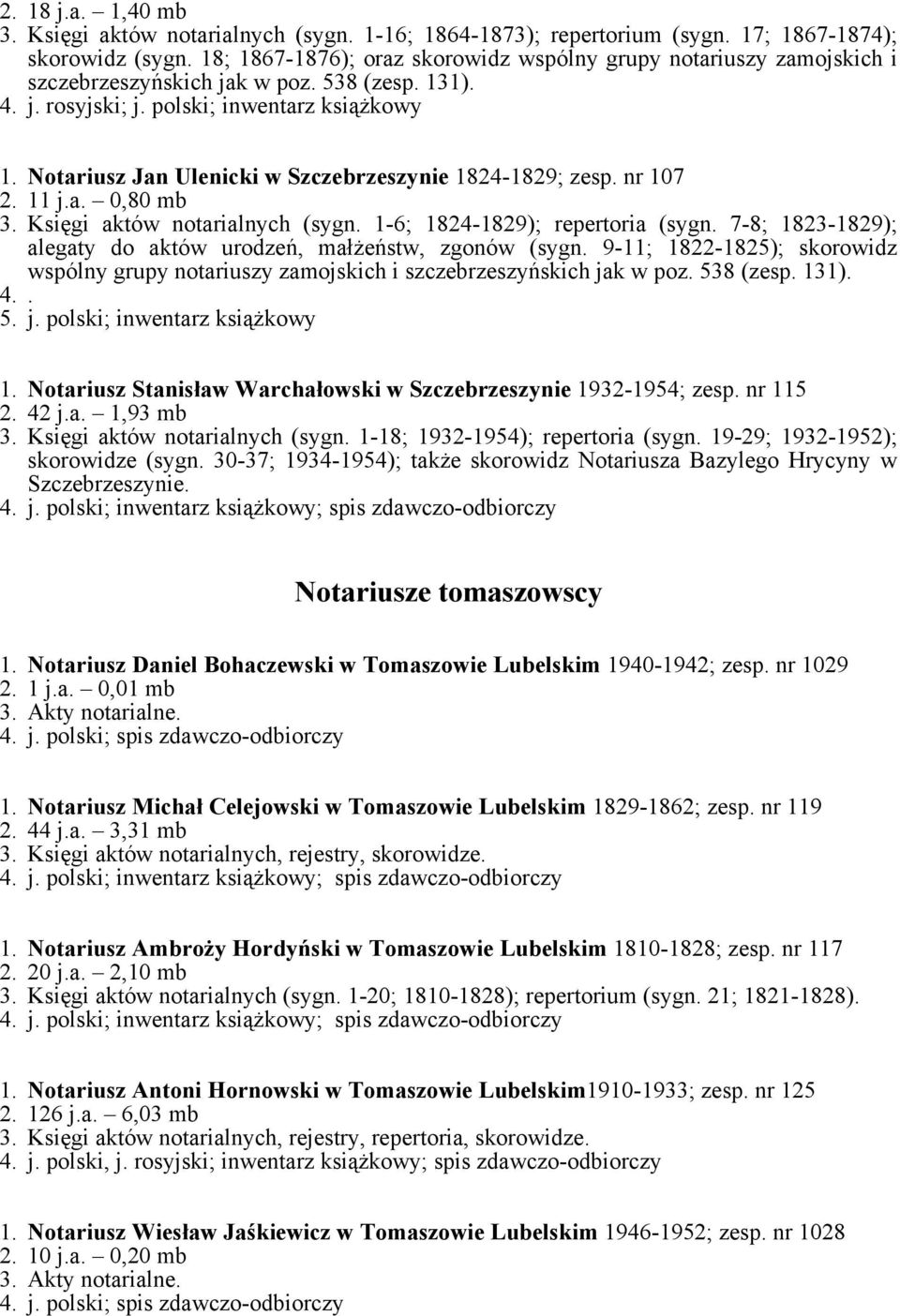 Notariusz Jan Ulenicki w Szczebrzeszynie 1824-1829; zesp. nr 107 2. 11 j.a. 0,80 mb 3. Księgi aktów notarialnych (sygn. 1-6; 1824-1829); repertoria (sygn.