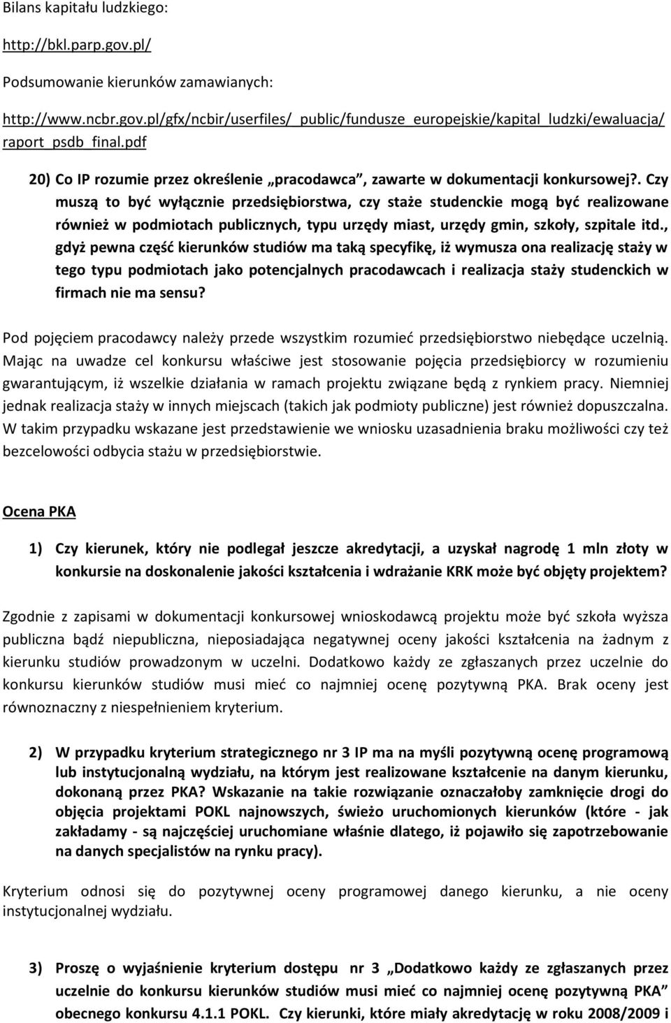 . Czy muszą to być wyłącznie przedsiębiorstwa, czy staże studenckie mogą być realizowane również w podmiotach publicznych, typu urzędy miast, urzędy gmin, szkoły, szpitale itd.