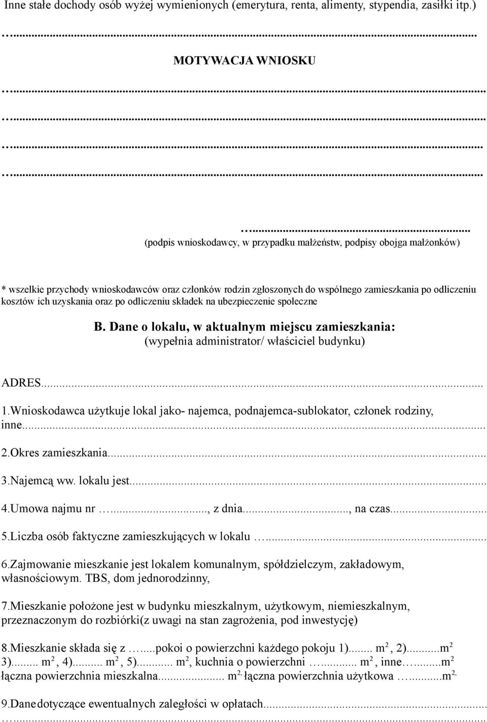 uzyskania oraz po odliczeniu składek na ubezpieczenie społeczne B. Dane o lokalu, w aktualnym miejscu zamieszkania: (wypełnia administrator/ właściciel budynku) 1.