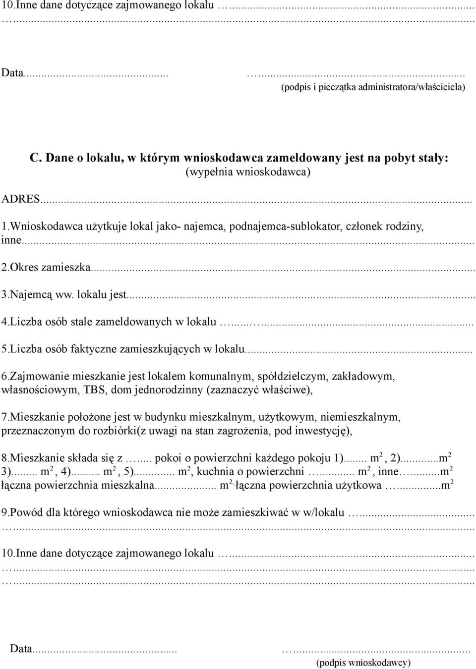 Liczba osób faktyczne zamieszkujących w lokalu... 6.Zajmowanie mieszkanie jest lokalem komunalnym, spółdzielczym, zakładowym, własnościowym, TBS, dom jednorodzinny (zaznaczyć właściwe), 7.