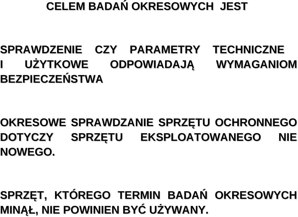 SPRAWDZANIE SPRZĘTU OCHRONNEGO DOTYCZY SPRZĘTU EKSPLOATOWANEGO NIE