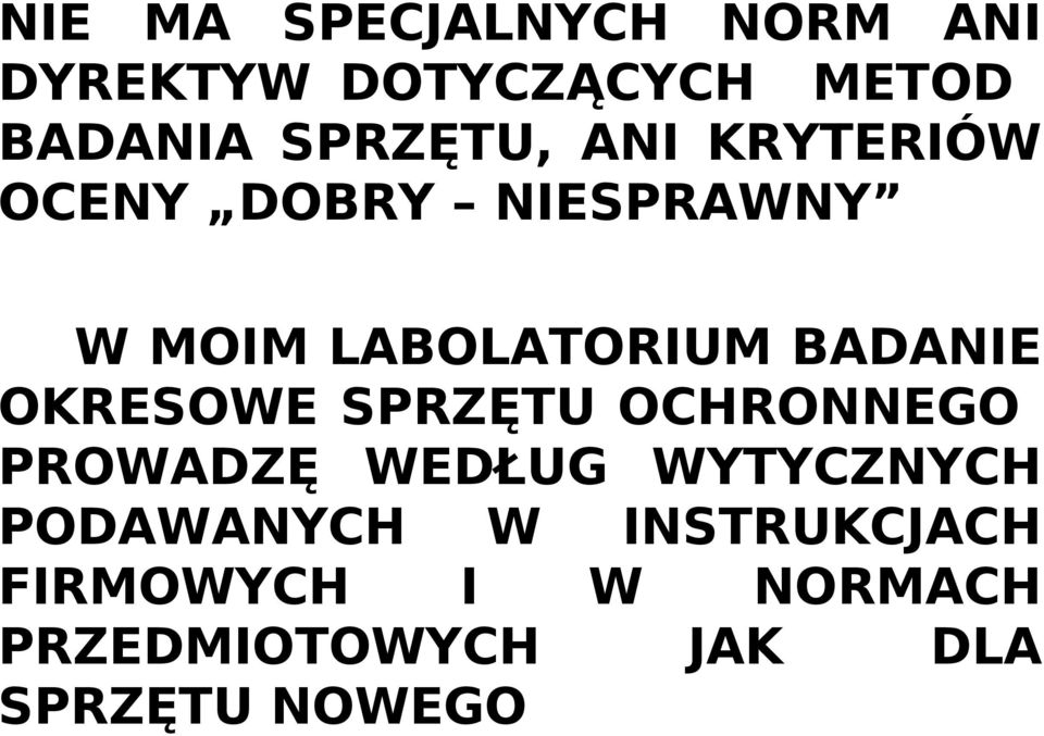 BADANIE OKRESOWE SPRZĘTU OCHRONNEGO PROWADZĘ WEDŁUG WYTYCZNYCH