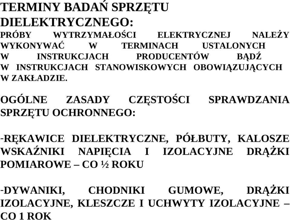 OGÓLNE ZASADY CZĘSTOŚCI SPRZĘTU OCHRONNEGO: SPRAWDZANIA -RĘKAWICE DIELEKTRYCZNE, PÓŁBUTY, KALOSZE WSKAŹNIKI
