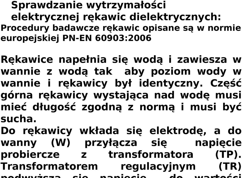 rękawicy był identyczny. Część górna rękawicy wystająca nad wodę musi mieć długość zgodną z normą i musi być sucha.