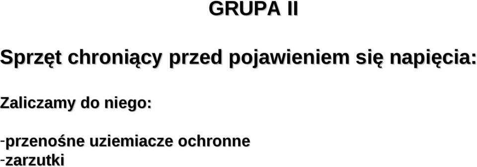 napięcia: Zaliczamy do niego: