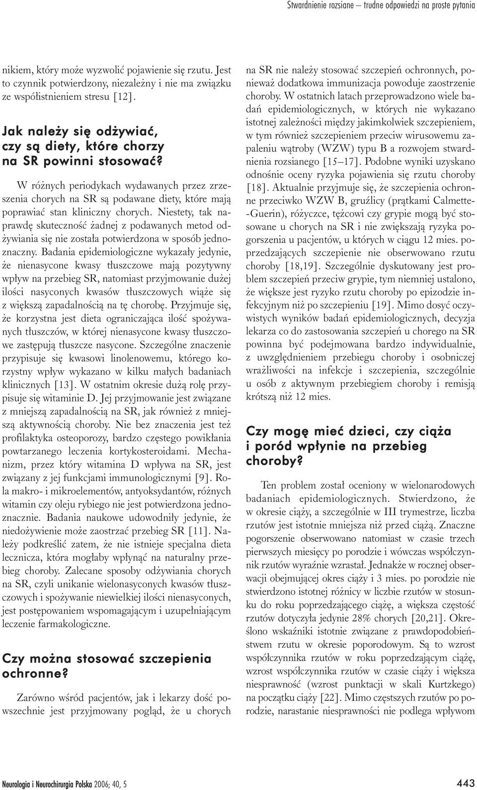 W ró nych periodykach wydawanych przez zrzeszenia chorych na SR s¹ podawane diety, które maj¹ poprawiaæ stan kliniczny chorych.