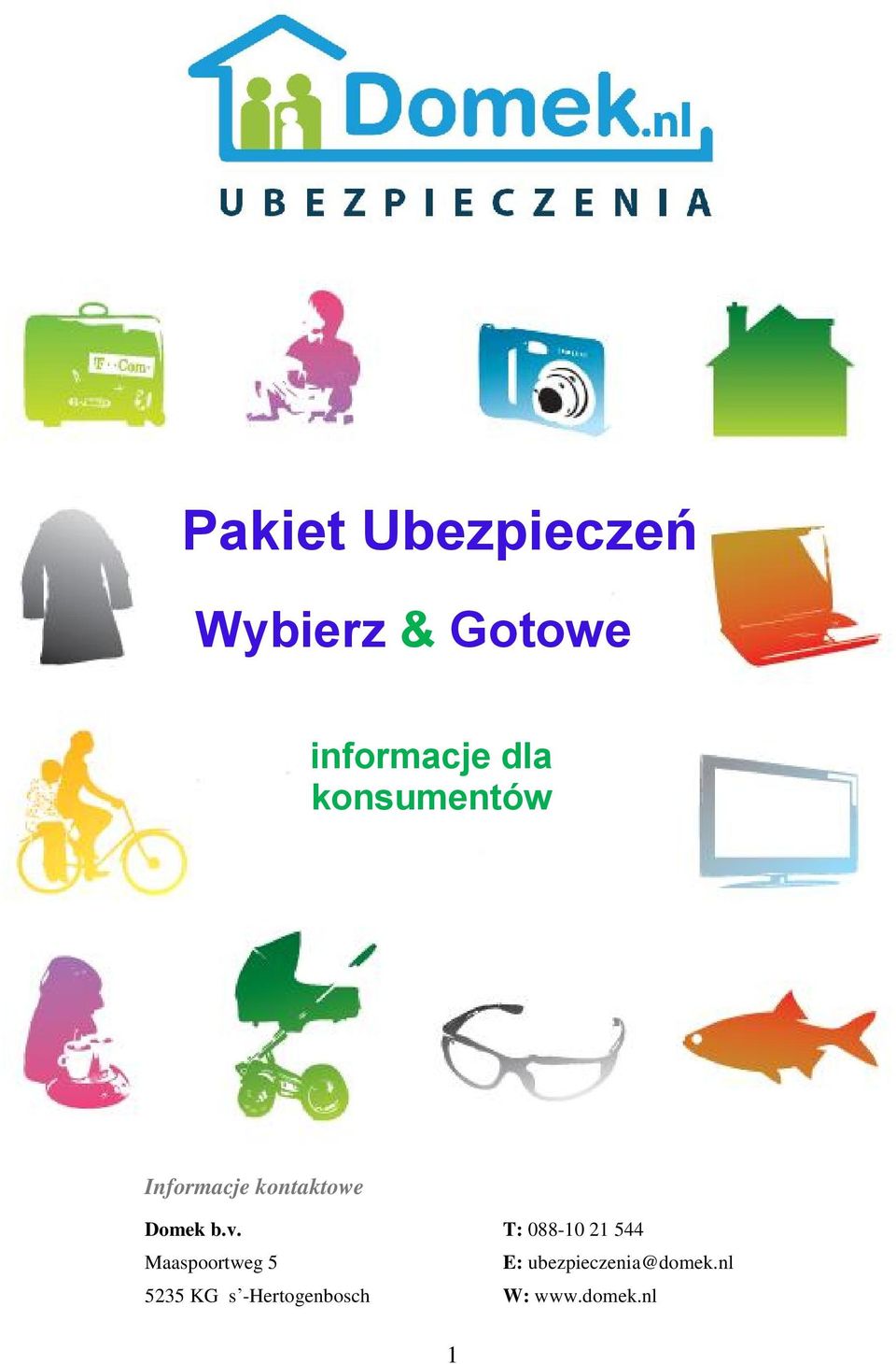T: 088-10 21 544 Maaspoortweg 5 E: