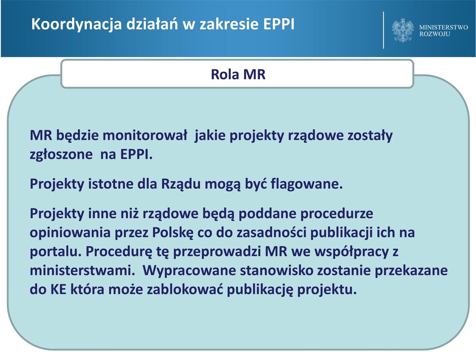 Projekty inne niż rządowe będą poddane procedurze opiniowania przez Polskę co do zasadności publikacji ich