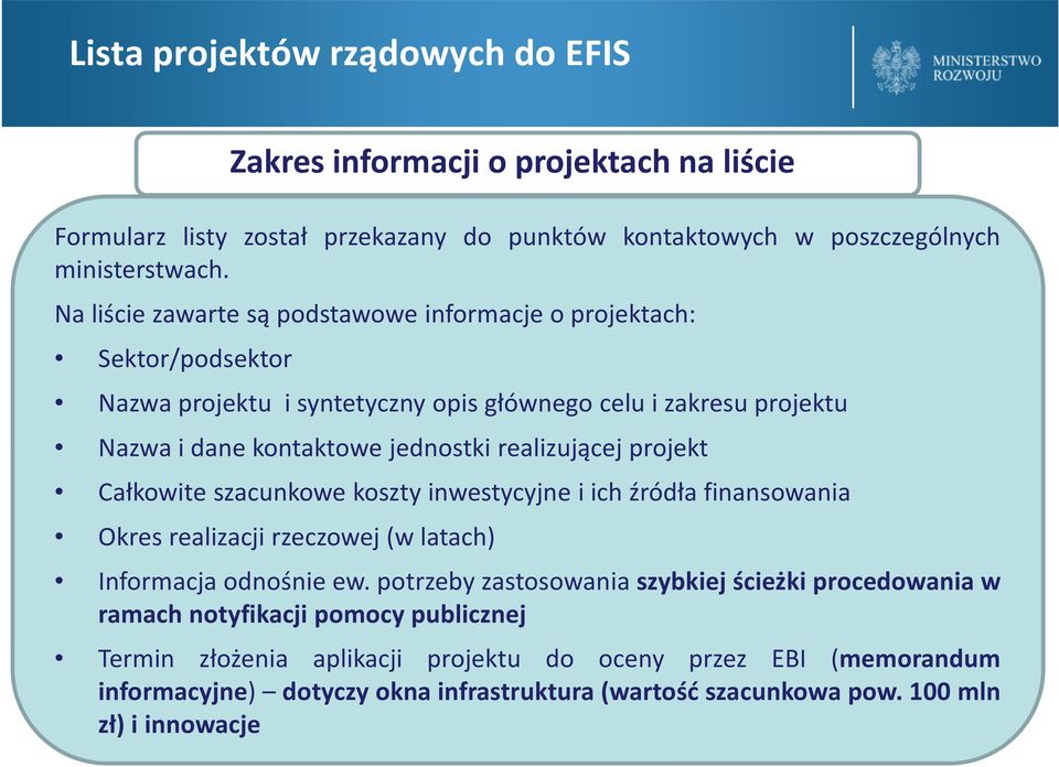Nazwa i dane kontaktowe jednostki realizującej projekt Całkowite szacunkowe koszty inwestycyjne i ich źródła finansowania Okres realizacji rzeczowej (w latach) Informacja odnośnie ew.