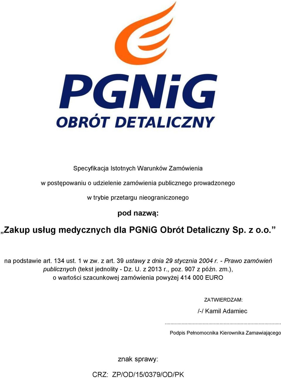 39 ustawy z dnia 29 stycznia 2004 r. - Prawo zamówień publicznych (tekst jednolity - Dz. U. z 2013 r., poz. 907 z późn. zm.