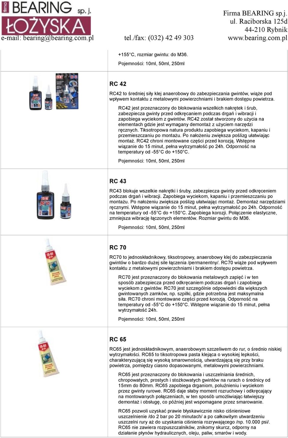 RC42 jest przeznaczony do blokowania wszelkich nakrętek i śrub, zabezpiecza gwinty przed odkręcaniem podczas drgań i wibracji i zapobiega wyciekom z gwintów.