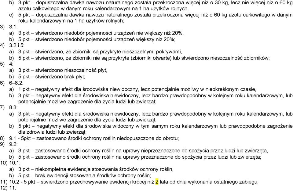 1: a) stwierdzono niedobór pojemności urządzeń nie większy niż 20%, b) stwierdzono niedobór pojemności urządzeń większy niż 20%; 4) 3.