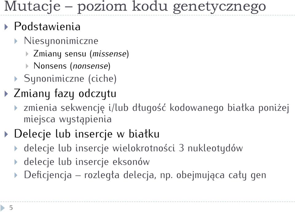 białka poniżej miejsca wystąpienia Delecje lub insercje w białku delecje lub insercje
