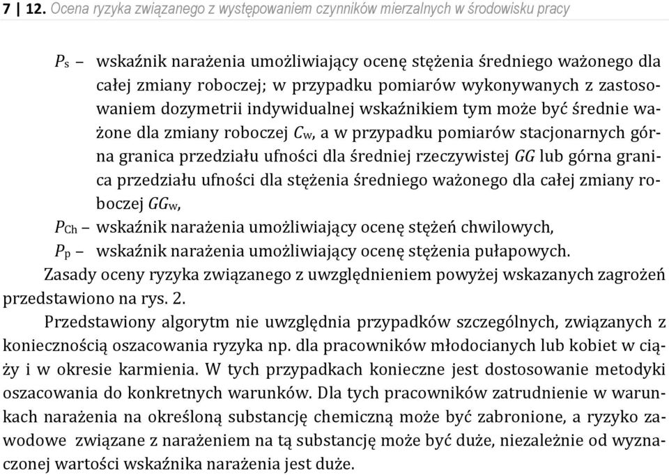 dla średniej rzeczywistej GG górna granica przedziału ufności dla stężenia średniego ważonego dla całej zmiany roboczej GGw, PCh wskaźnik narażenia umożliwiający ocenę stężeń chwilowych, Pp wskaźnik