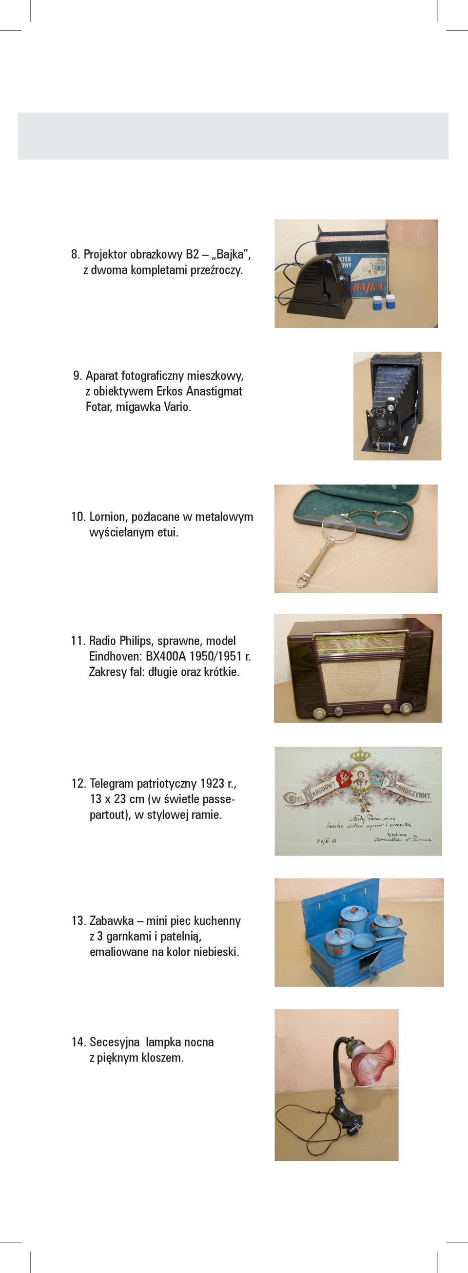Lornion, pozłacane w metalowym wyściełanym etui. 11. Radio Philips, sprawne, model Eindhoven: BX400A 1950/1951 r.