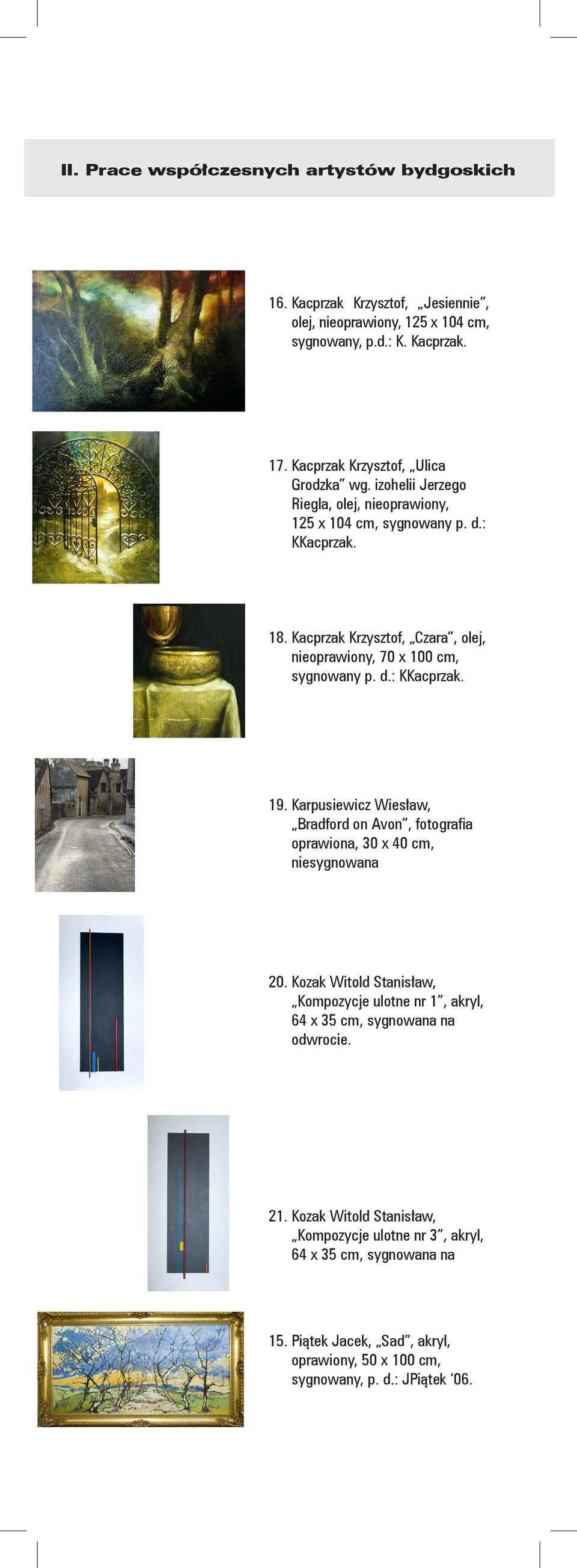 Kacprzak Krzysztof, Czara, olej, nieoprawiony, 70 x 100 cm, sygnowany p. d.: KKacprzak. 19.