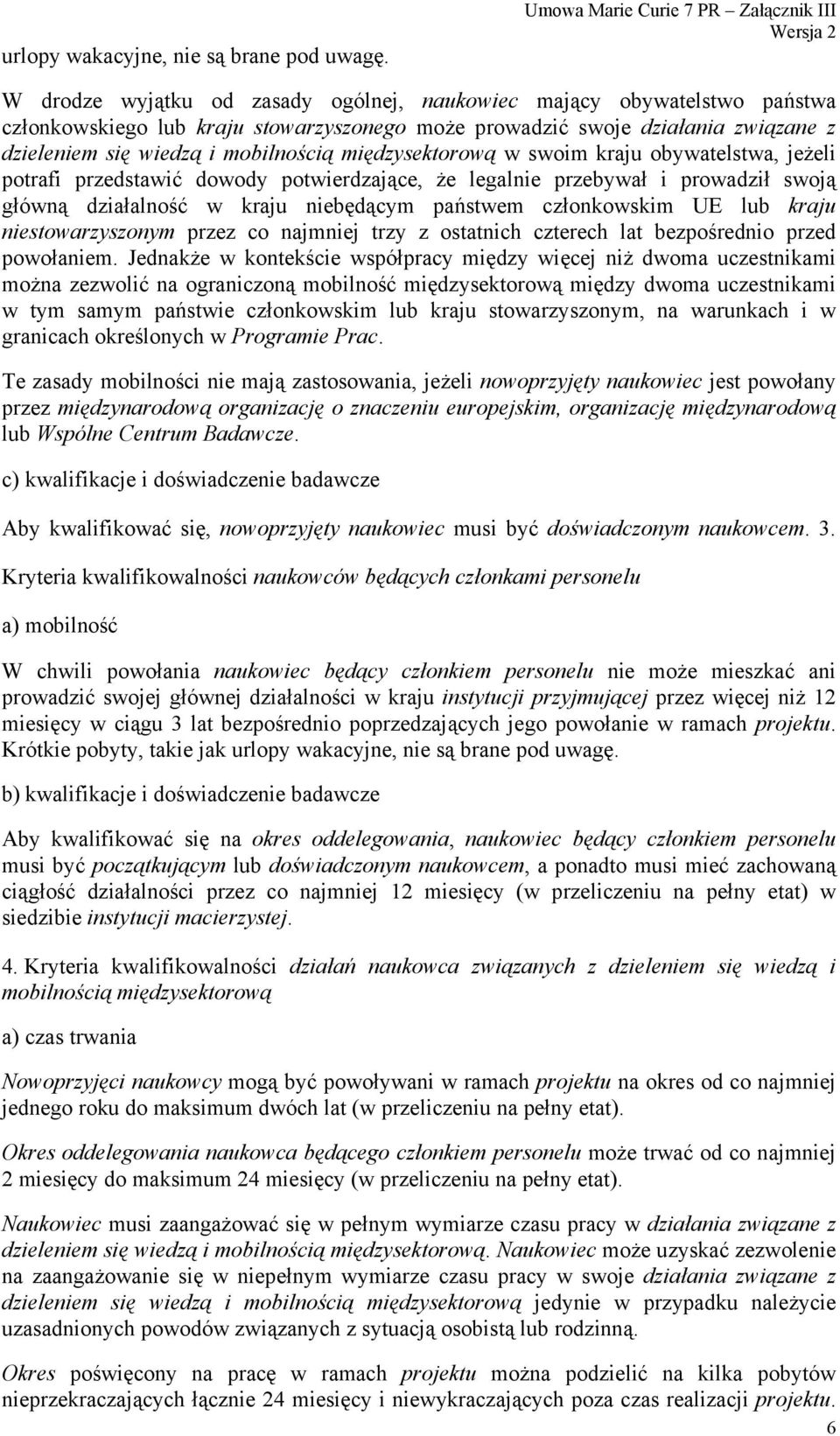 dzieleniem się wiedzą i mobilnością międzysektorową w swoim kraju obywatelstwa, jeżeli potrafi przedstawić dowody potwierdzające, że legalnie przebywał i prowadził swoją główną działalność w kraju