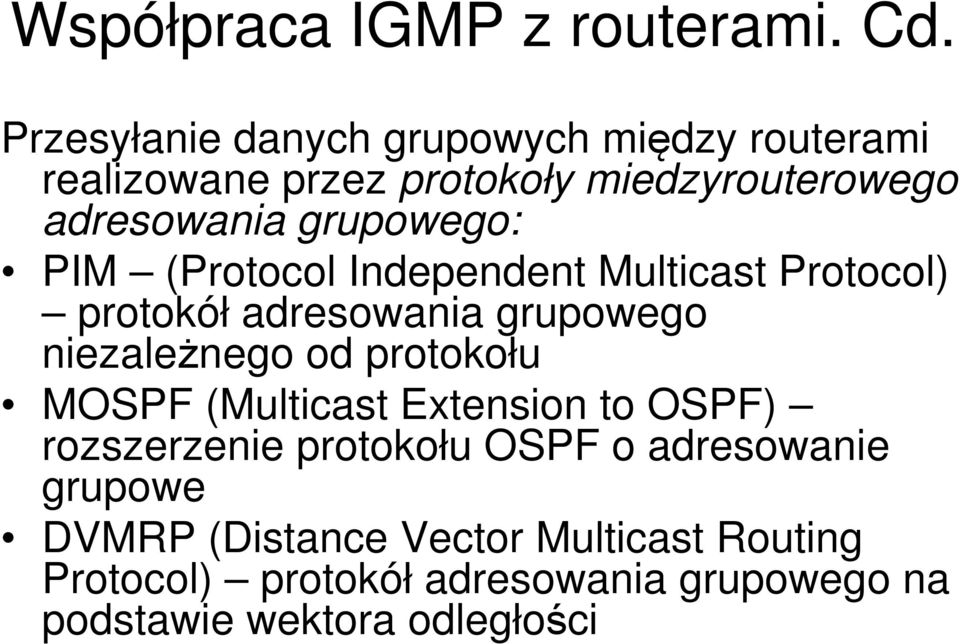 grupowego: PIM (Protocol Independent Multicast Protocol) protokół adresowania grupowego niezależnego od