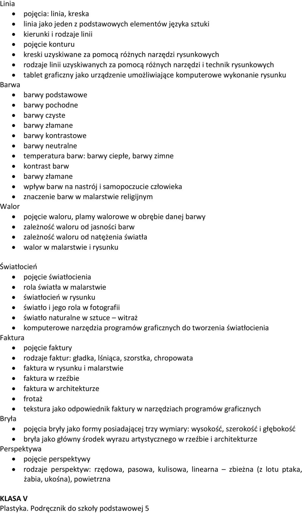 złamane barwy kontrastowe barwy neutralne temperatura barw: barwy ciepłe, barwy zimne kontrast barw barwy złamane wpływ barw na nastrój i samopoczucie człowieka znaczenie barw w malarstwie religijnym