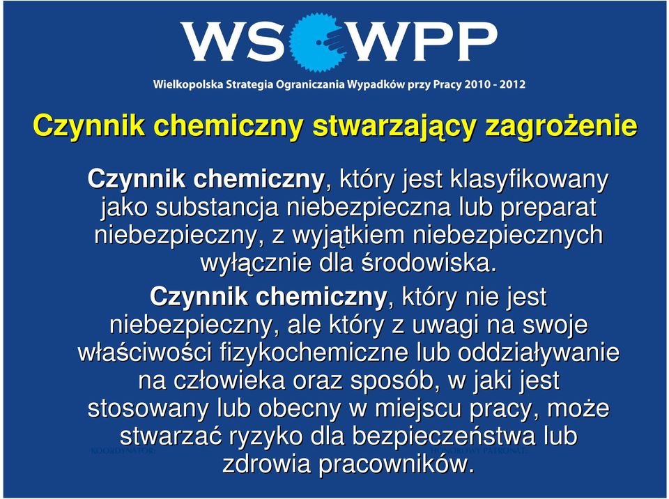 Czynnik chemiczny,, który nie jest niebezpieczny, ale który z uwagi na swoje właściwości fizykochemiczne lub
