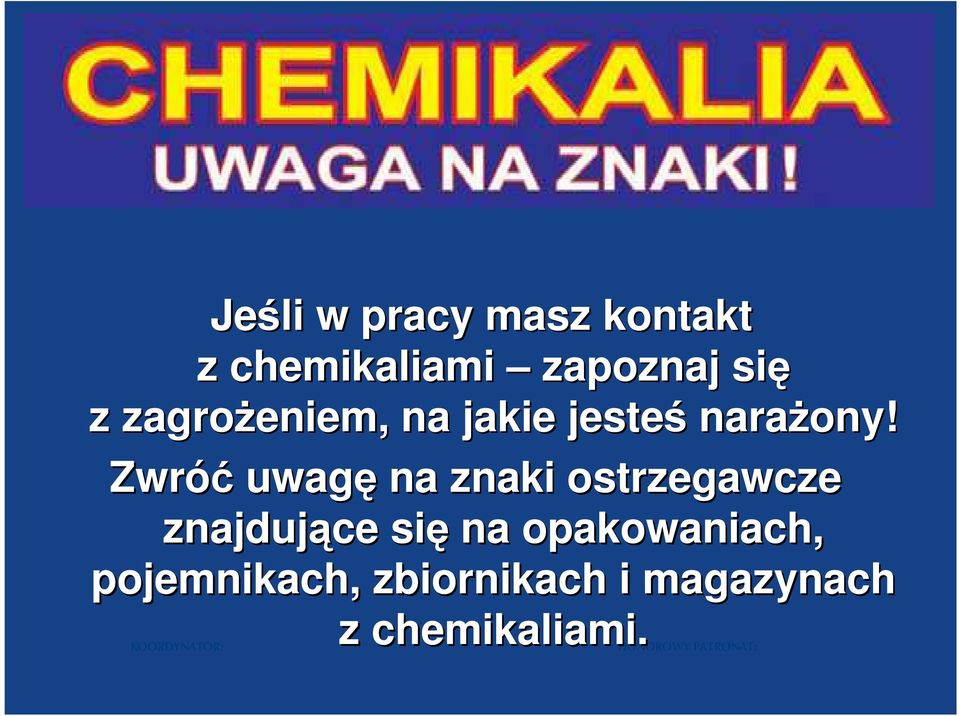 Zwróć uwagę na znaki ostrzegawcze znajdujące się na