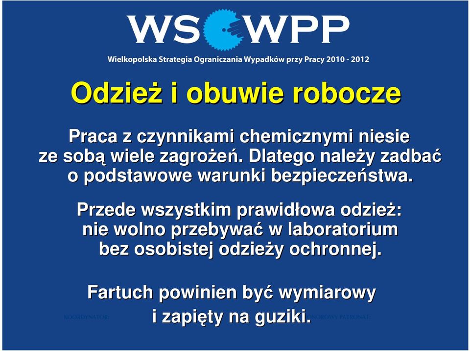 Przede wszystkim prawidłowa odzież: nie wolno przebywać w laboratorium bez