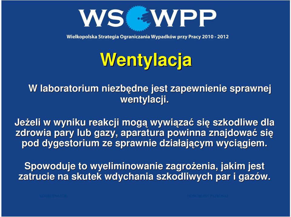 aparatura powinna znajdować się pod dygestorium ze sprawnie działaj ającym wyciągiem.