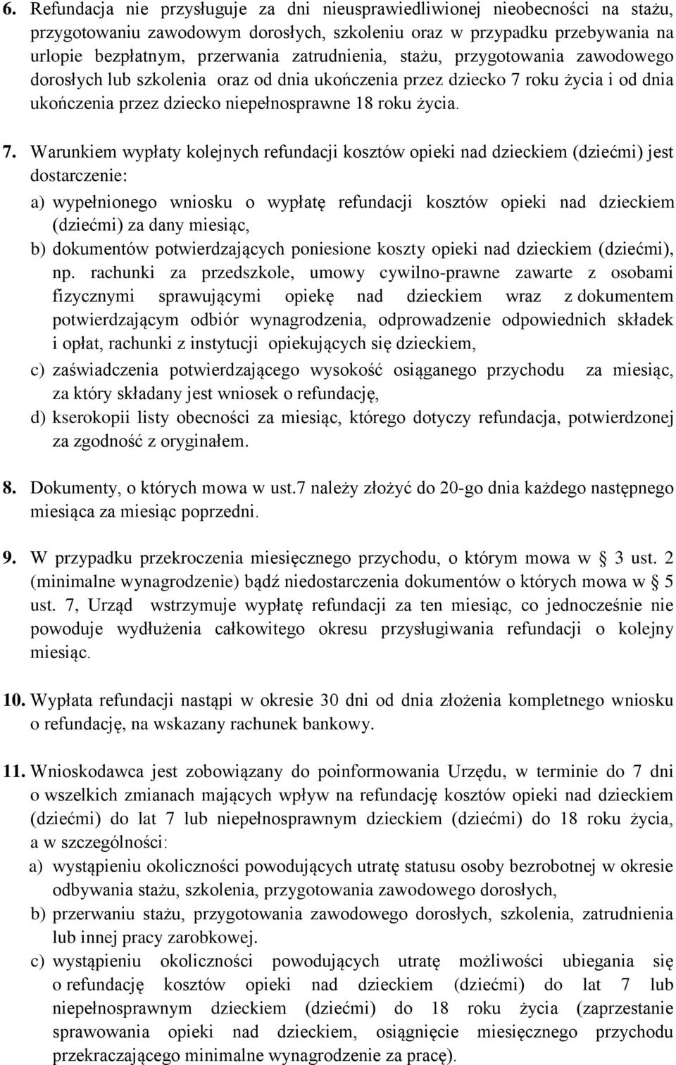 roku życia i od dnia ukończenia przez dziecko niepełnosprawne 18 roku życia. 7.