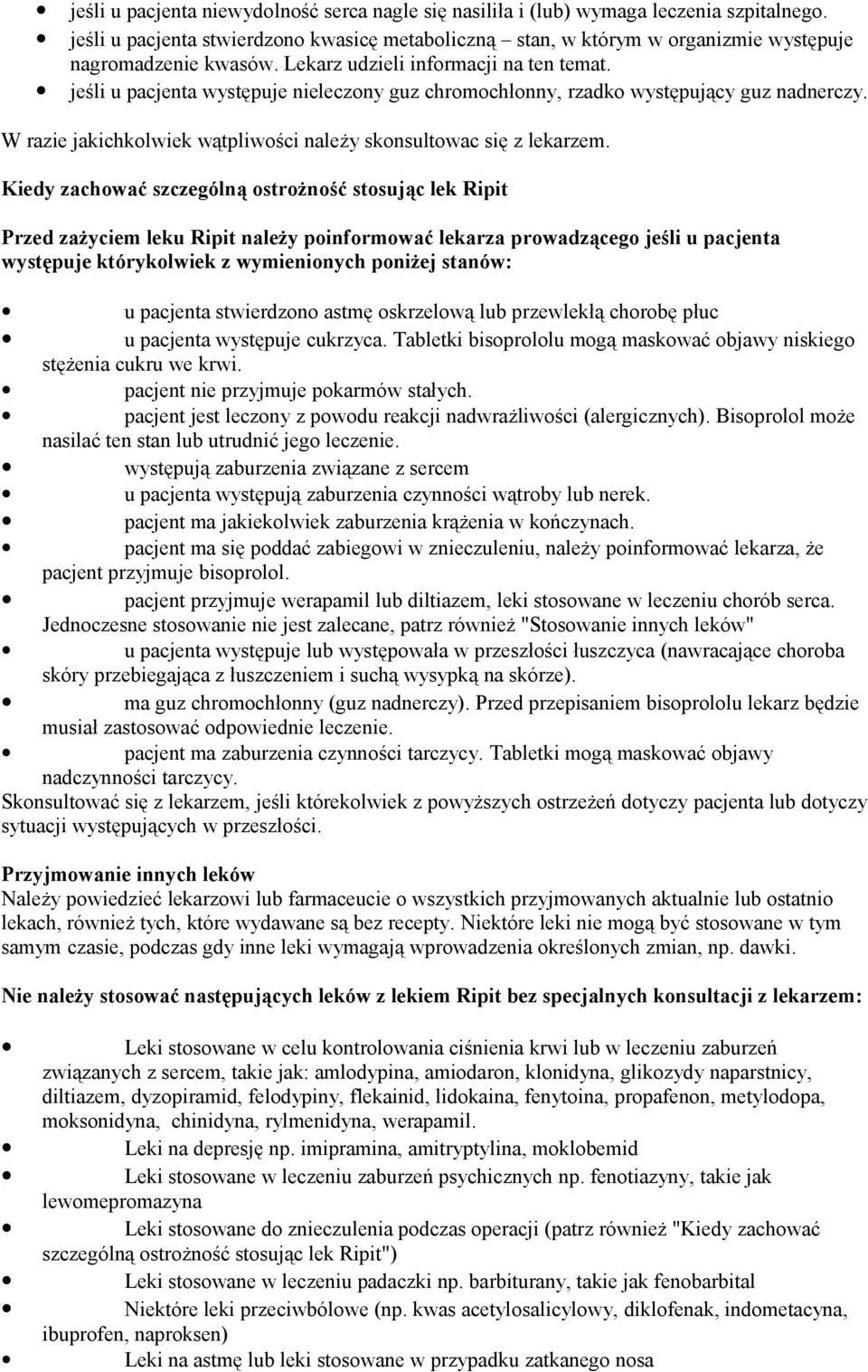 jeśli u pacjenta występuje nieleczony guz chromochłonny, rzadko występujący guz nadnerczy. W razie jakichkolwiek wątpliwości należy skonsultowac się z lekarzem.
