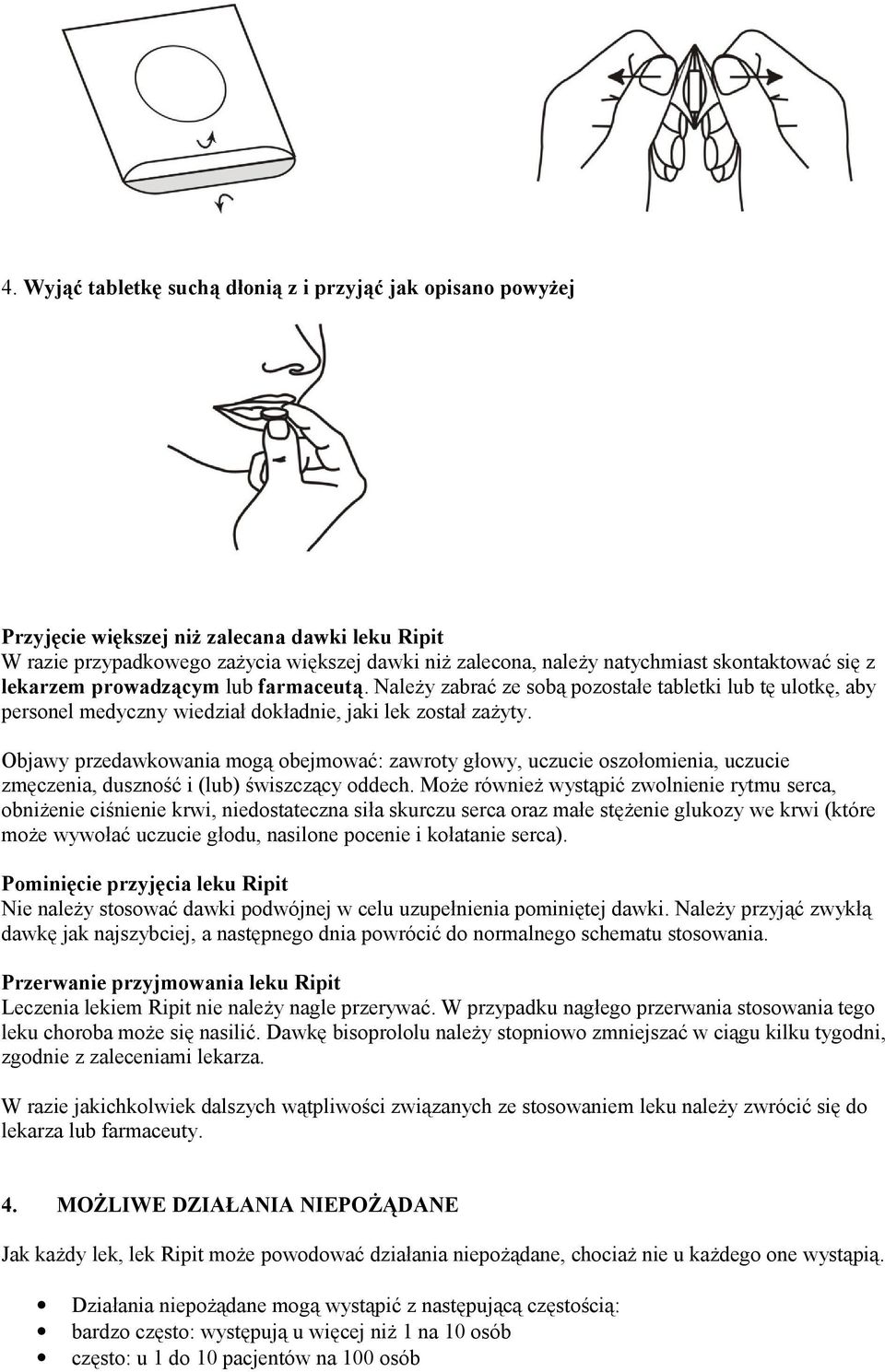Objawy przedawkowania mogą obejmować: zawroty głowy, uczucie oszołomienia, uczucie zmęczenia, duszność i (lub) świszczący oddech.