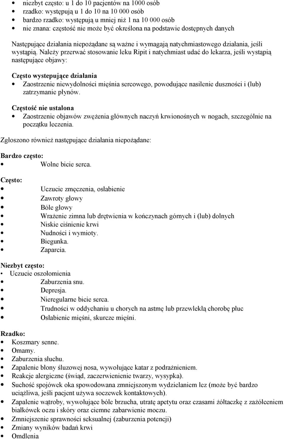 Należy przerwać stosowanie leku Ripit i natychmiast udać do lekarza, jeśli wystąpią następujące objawy: Często wystepujące działania Zaostrzenie niewydolności mięśnia sercowego, powodujące nasilenie