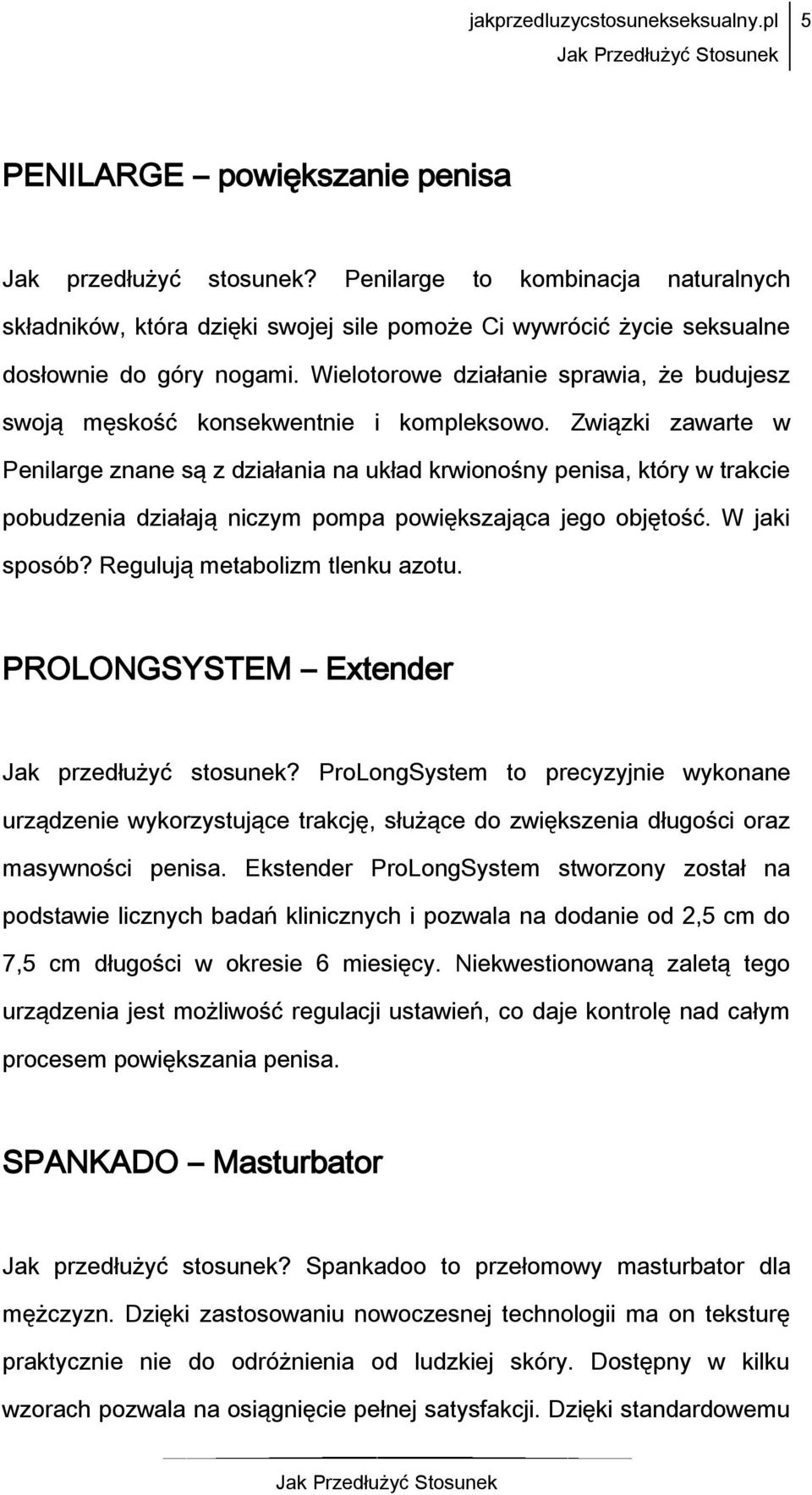 Związki zawarte w Penilarge znane są z działania na układ krwionośny penisa, który w trakcie pobudzenia działają niczym pompa powiększająca jego objętość. W jaki sposób?