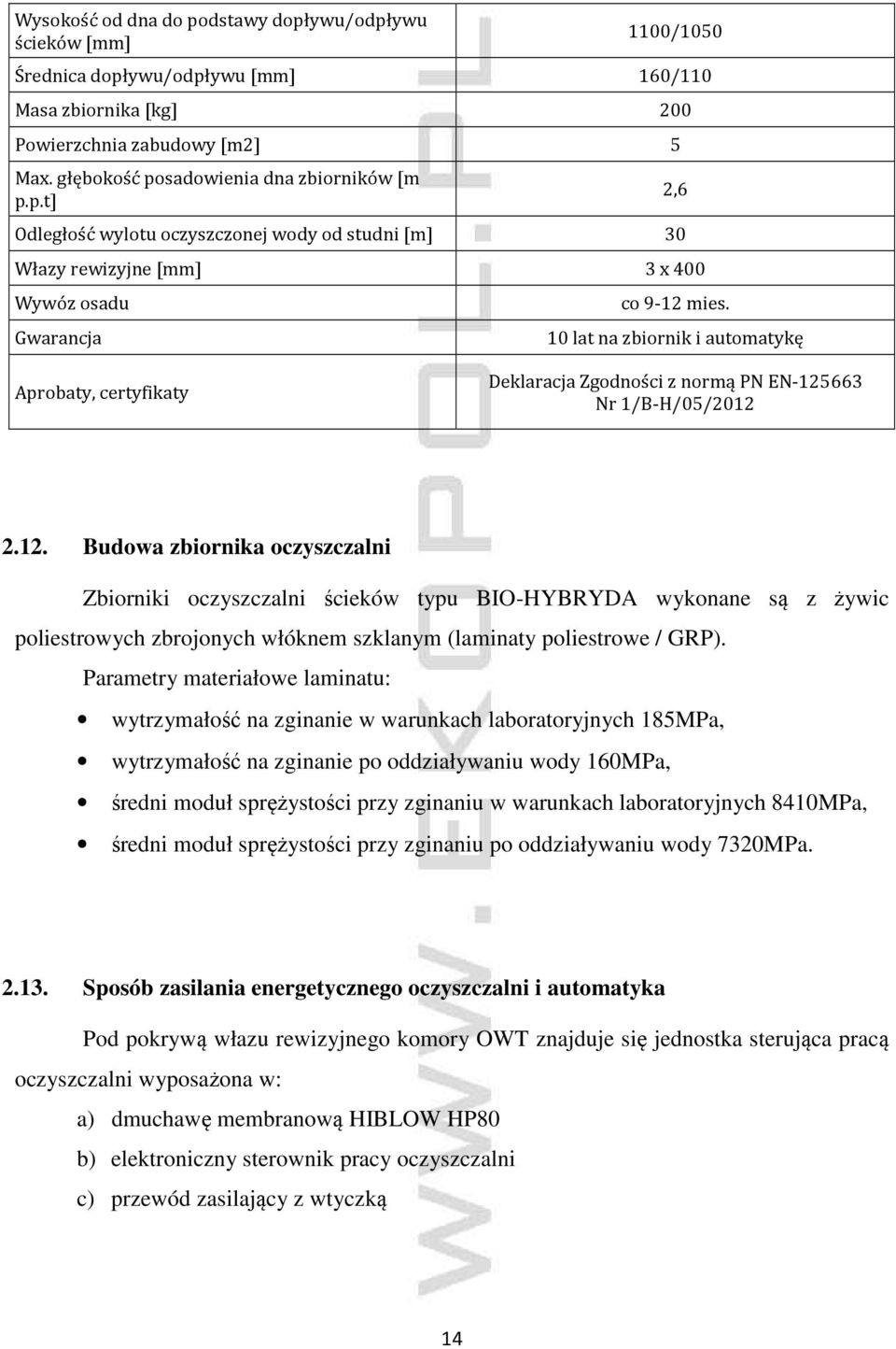 10 lat na zbiornik i automatykę Aprobaty, certyfikaty Deklaracja Zgodności z normą PN EN-125