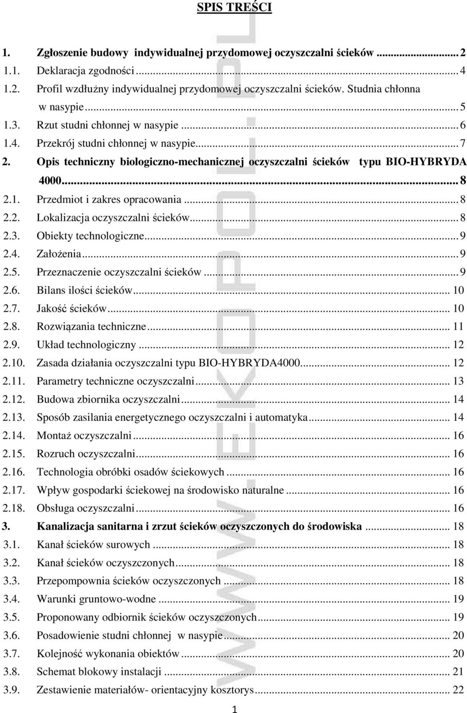 Opis techniczny biologiczno-mechanicznej oczyszczalni ścieków typu BIO-HYBRYDA 4000... 8 2.1. Przedmiot i zakres opracowania... 8 2.2. Lokalizacja oczyszczalni ścieków... 8 2.3.