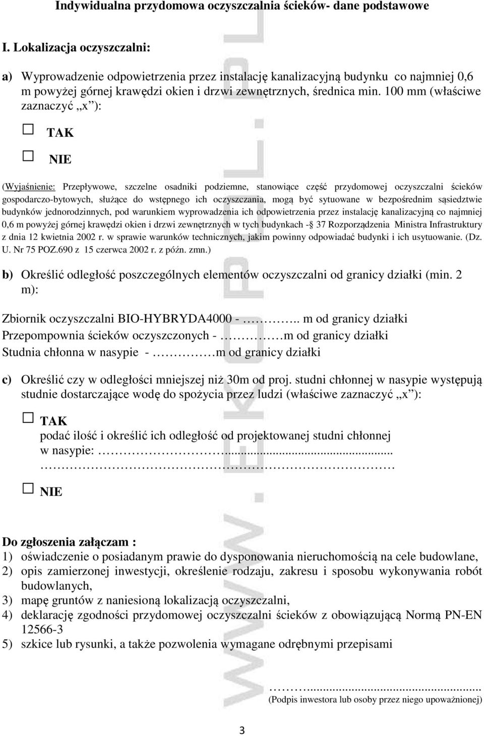 100 mm (właściwe zaznaczyć x ): TAK NIE (Wyjaśnienie: Przepływowe, szczelne osadniki podziemne, stanowiące część przydomowej oczyszczalni ścieków gospodarczo-bytowych, służące do wstępnego ich