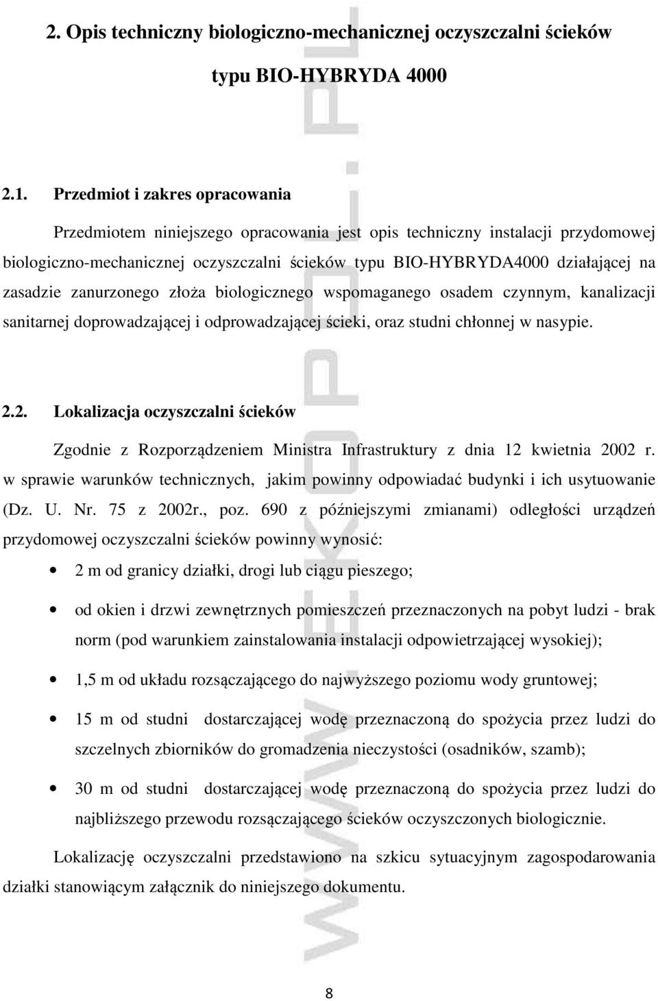 zasadzie zanurzonego złoża biologicznego wspomaganego osadem czynnym, kanalizacji sanitarnej doprowadzającej i odprowadzającej ścieki, oraz studni chłonnej w nasypie. 2.