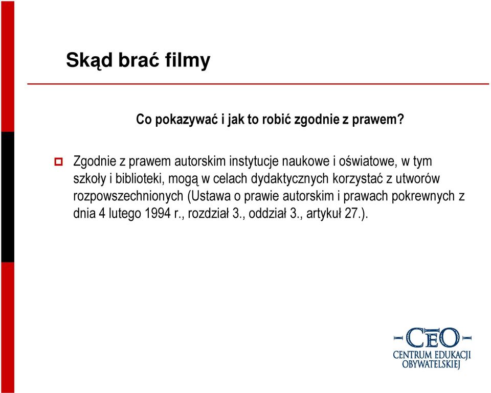biblioteki, mogą w celach dydaktycznych korzystać z utworów rozpowszechnionych