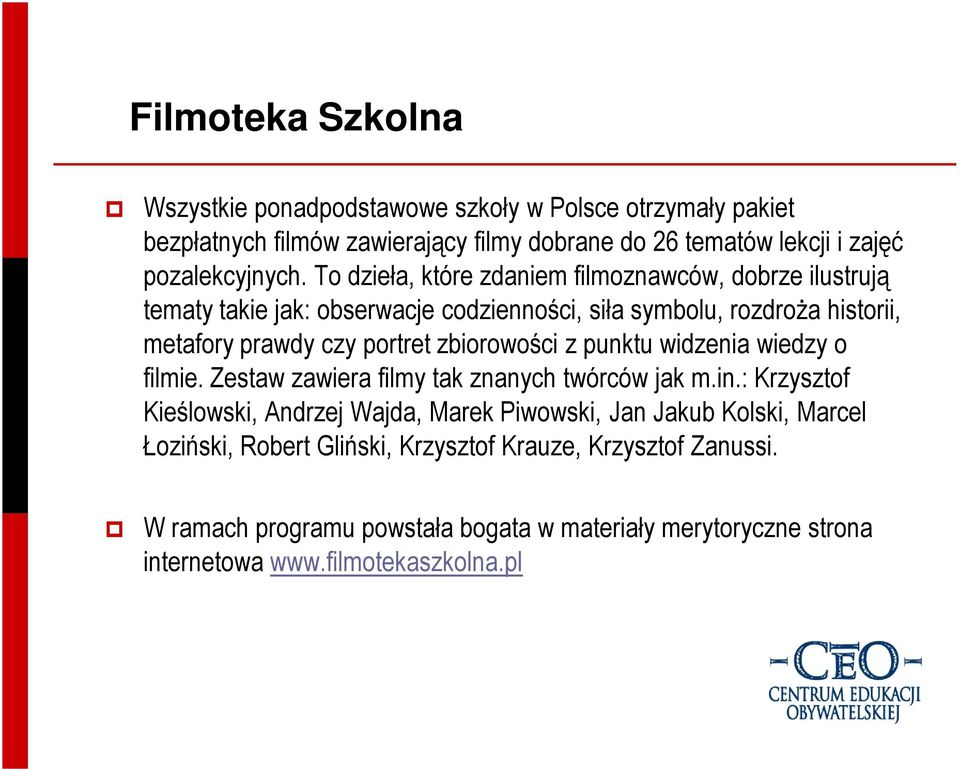 zbiorowości z punktu widzenia wiedzy o filmie. Zestaw zawiera filmy tak znanych twórców jak m.in.