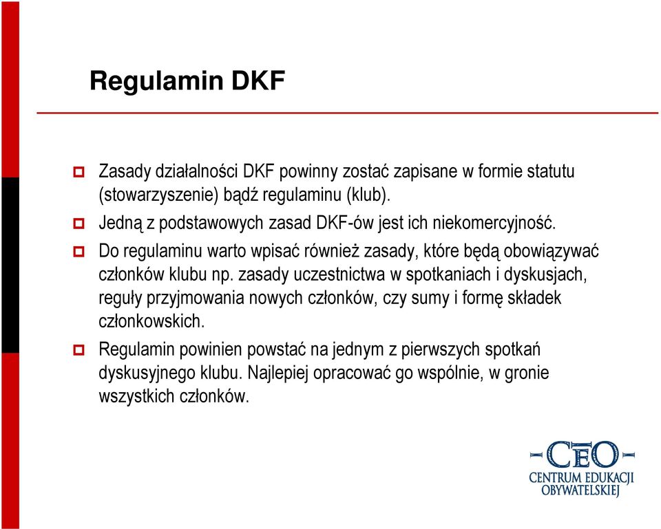 Do regulaminu warto wpisać równieŝ zasady, które będą obowiązywać członków klubu np.